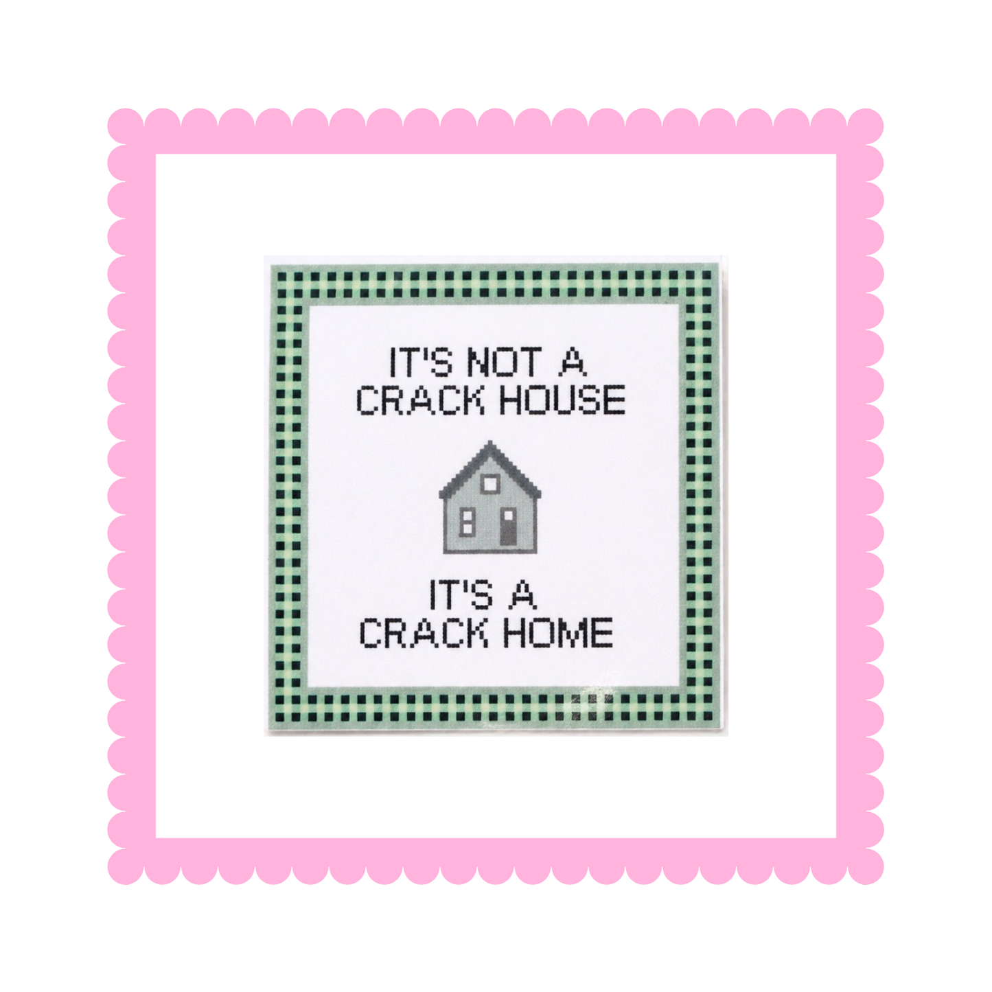 It's Not a Crack House, It's a Crack Home - Sticker