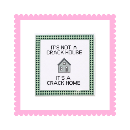 It's Not a Crack House, It's a Crack Home - Sticker