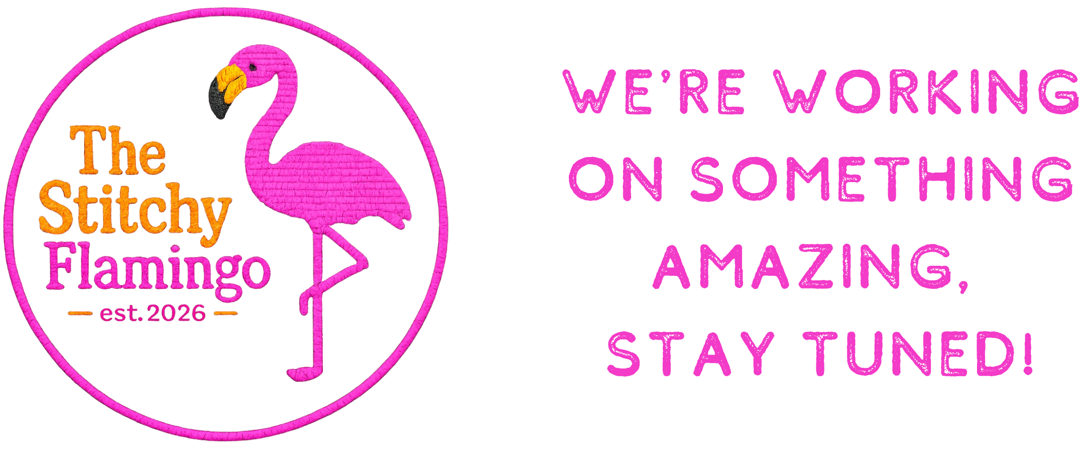 The Stitchy Flamingo est. 2026 - We're working on something amazing, stay tuned!