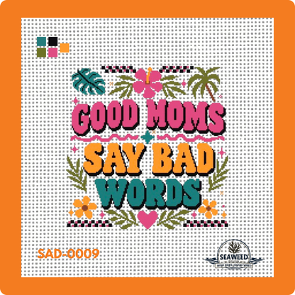 Good Moms Say Bad Words | Needlepoint Canvas | Seaweed Apparel & Design