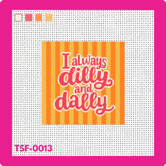 Always Dilly & Dally - Needlepoint Canvas
