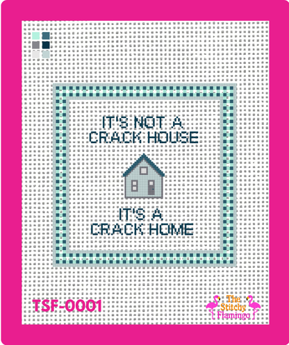 It's Not a Crack House, It's a Crack Home | Needlepoint Canvas